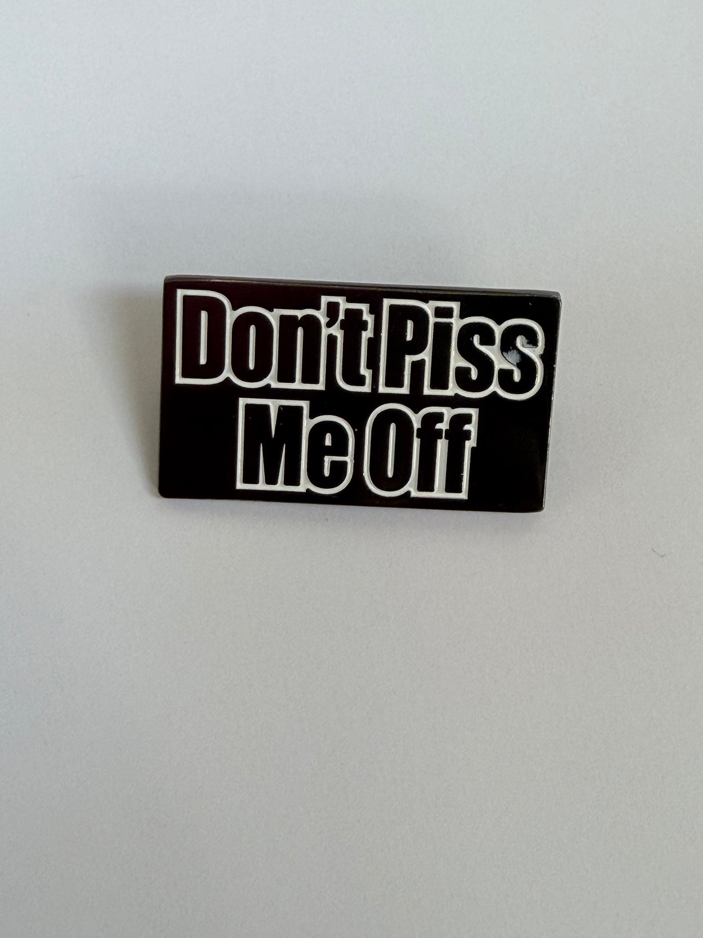 Don't piss me off enamel pin